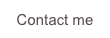 Contact me